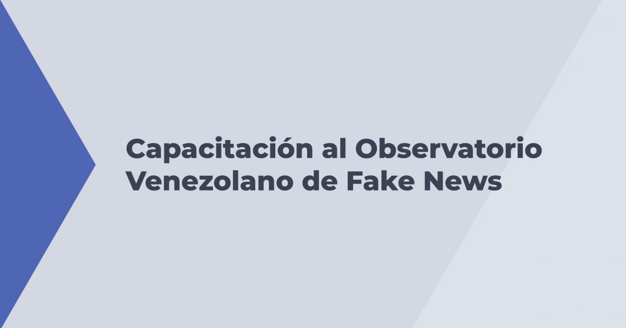 Capacitación al Observatorio Venezolano de Fake News
