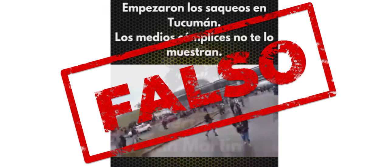 No, el video que circula no es de un saqueo en Tucumán, sino que fue grabado en una protesta