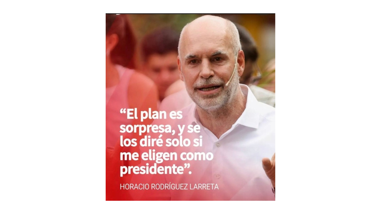 Es falsa la placa de Horacio Rodríguez Larreta en la que declara: “El plan es sorpresa, y se los diré solo si me eligen como presidente”