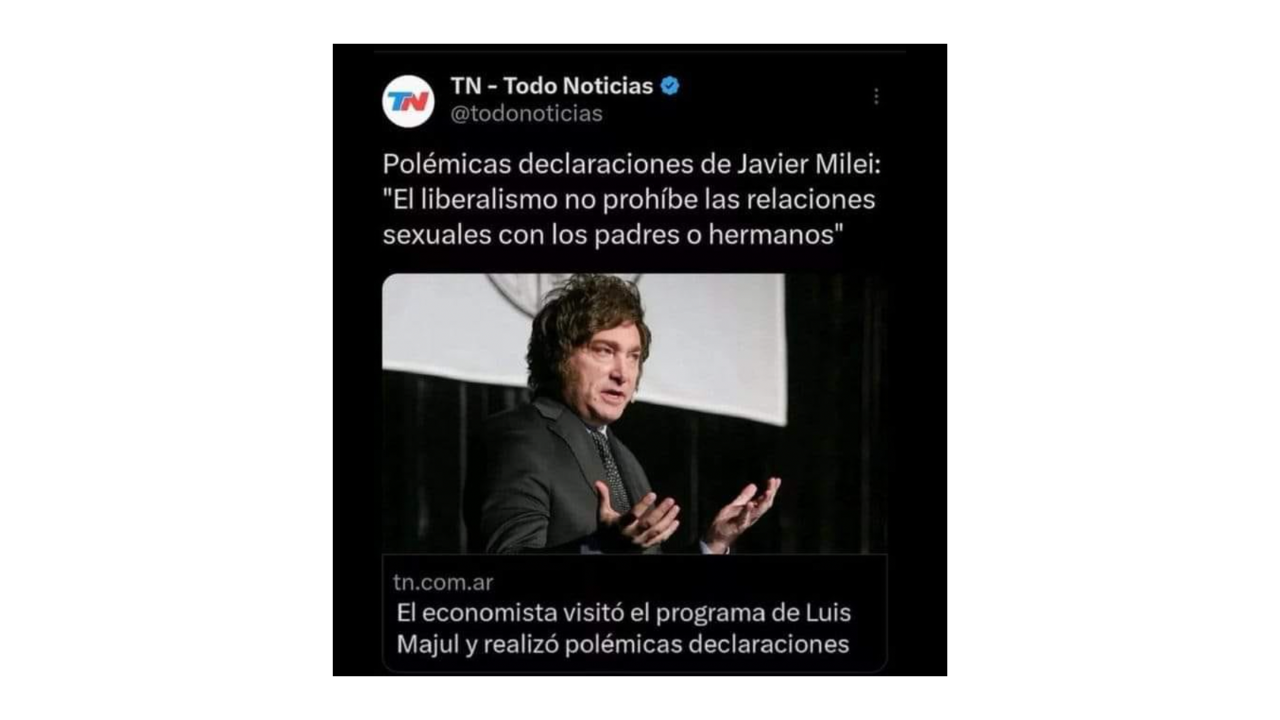 Es falso el supuesto tuit de TN con una frase de Javier Milei acerca del liberalismo y las relaciones sexuales con padres o hermanos